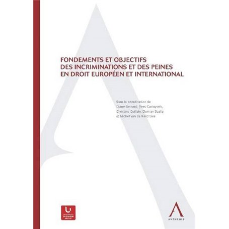 FONDEMENTS ET OBJECTIFS DES INCRIMINATIONS ET DES PEINES EN DROIT EUROPÉEN ET IN