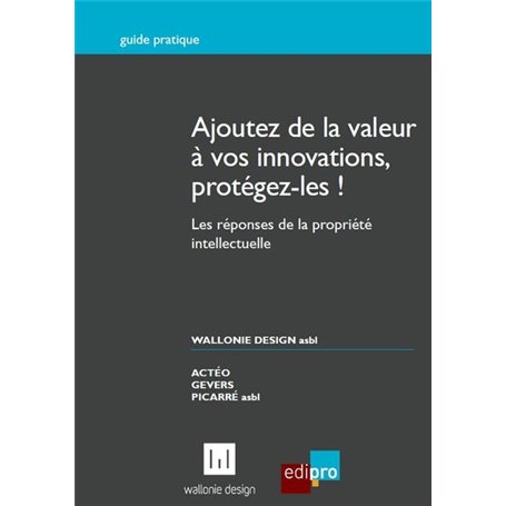 ajoutez de la valeur à vos innovations, protégez-les !