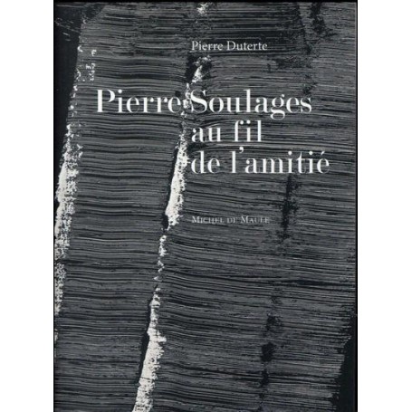 Pierre soulages au fil de l'amitié