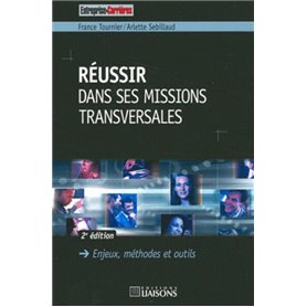 Réussir dans ses missions transversales - 2e édition