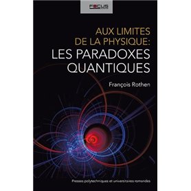 Aux limites de la physique : les paradoxes quantiques