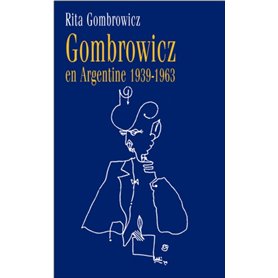 GOMBROWICZ EN ARGENTINE 1939 1963