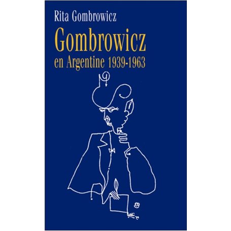 GOMBROWICZ EN ARGENTINE 1939 1963