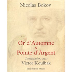 OR D AUTOMNE ET POINTE D ARGENT CONVERSATIONSAVEC VICTOR KOULBAK