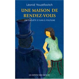 UNE MAISON DE RENDEZ-VOUS UNE ENQUETE D IVAN D POUTILINE