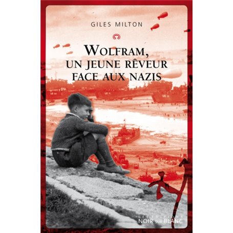 WOLFRAM UN JEUNE REVEUR FACE AUX NAZIS