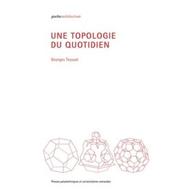 Une topologie du quotidien