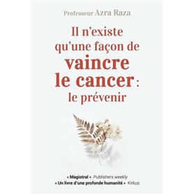 Il n'existe qu'une façon de vaincre le cancer : le prévenir