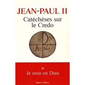 Catecheses sur le credo je crois en dieu t1