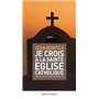 Je crois à la sainte Église catholique