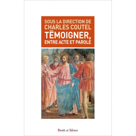 Temoigner entre acte et parole