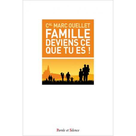 Famille deviens ce que tu es !