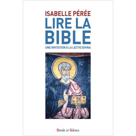 Lire la Bible. Une invitation à la lectio divina