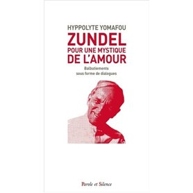 ZUNDEL : POUR UNE MYSTIQUE DE L'AMOUR