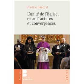 L'unité de l'Eglise en fractures et convergences