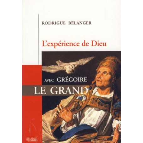 EXPERIENCE DE DIEU AVEC GREGOIRE LE GRAND