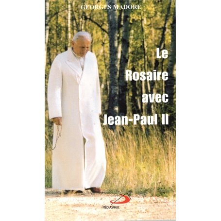 ROSAIRE AVEC JEAN-PAUL II (LE)