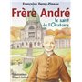 FRERE ANDRE, LE SAINT DE L'ORATOIRE