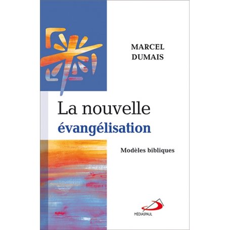 NOUVELLE EVANGELISATION (LA) : MODELES BIBLIQUES