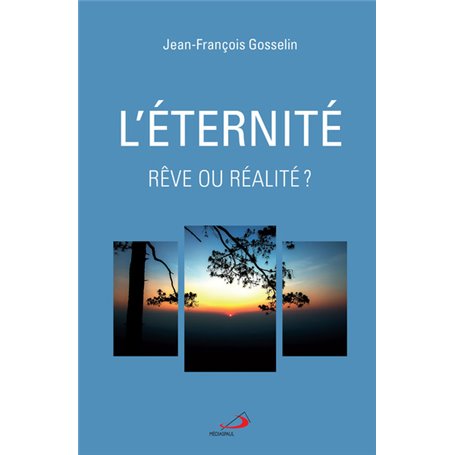 ÉTERNITÉ, RÊVE OU RÉALITÉ? (L)