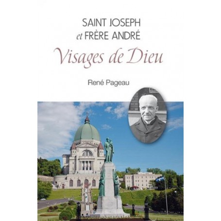 SAINT JOSEPH ET SAINT FRÈRE ANDRÉ VISAGES DE DIEU