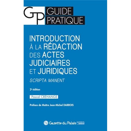 Introduction à la rédaction des actes judiciaires et juridiques - Scripta manent