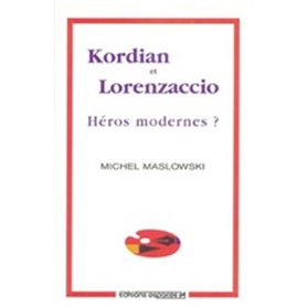 Kordian et Lorenzaccio, héros modernes