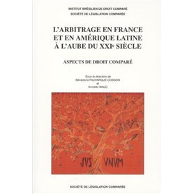 L'ARBITRAGE EN FRANCE ET EN AMÉRIQUE LATINE À L'AUBE DU XXIE SIÈCLE