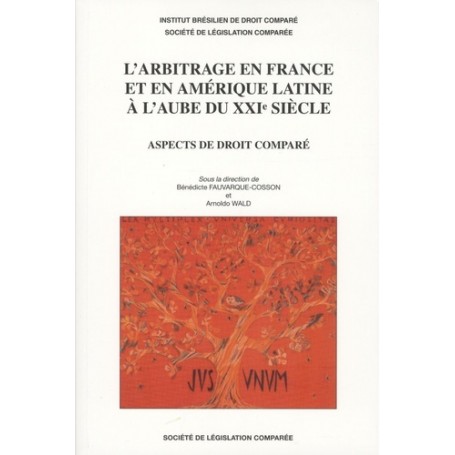 L'ARBITRAGE EN FRANCE ET EN AMÉRIQUE LATINE À L'AUBE DU XXIE SIÈCLE