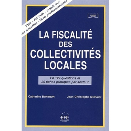 LA FISCALITÉ DES COLLECTIVITÉS LOCALES EN 127 QUESTIONS ET 30 FICHES PAR SECTEUR