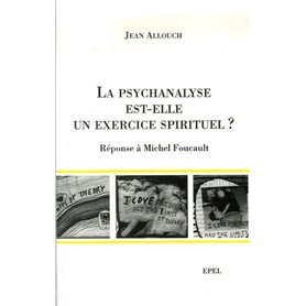 LA PSYCHANALYSE EST ELLE UN EXERCICE SPIRITUEL ? REPONSE A MICHEL FOUCAULT