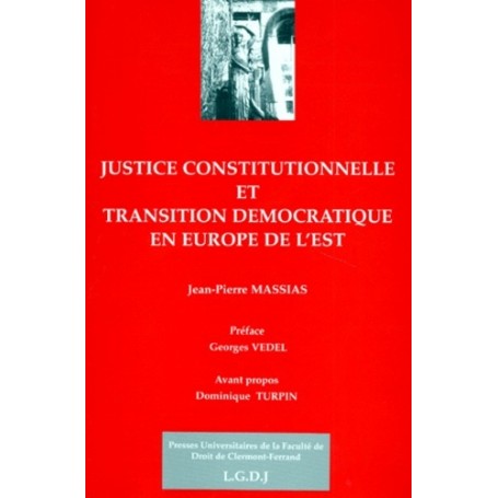 JUSTICE CONSTITUTIONNELLE ET TRANSITION DÉMOCRATIQUE EN EUROPE DE L'EST
