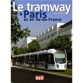 TRAMWAY A PARIS ET IDF (LE)