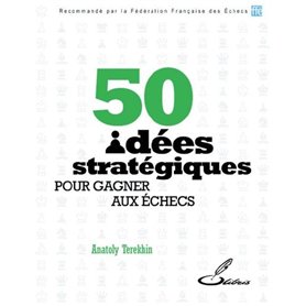 50 idées stratégiques pour gagner aux échecs