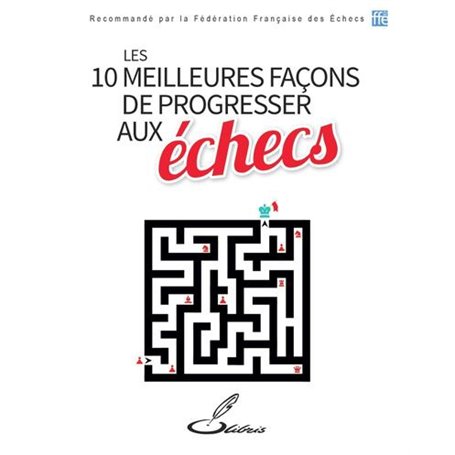 Les 10 meilleures façons de progresser aux échecs