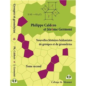 Nouvelles histoires hédonistes de groupes et de géométries - Tome second