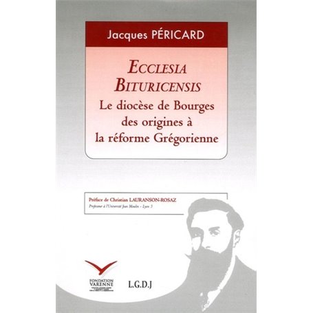 ECCLESIA BITURICENSIS. LE DIOCÈSE DE BOURGES DES ORIGINES À LA RÉFORME GRÉGORIEN