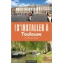 S'installer à Toulouse - 3 édition