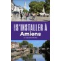 S'installer à Amiens - 2e édition