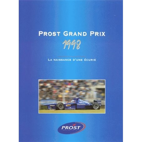 PROST GRAND PRIX 1998 - LA NAISSANCE D'UNE ECURIE