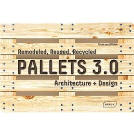 Pallets 3.0. Remodeled, Reused, Recycled