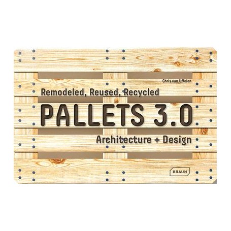 Pallets 3.0. Remodeled, Reused, Recycled