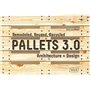 Pallets 3.0. Remodeled, Reused, Recycled