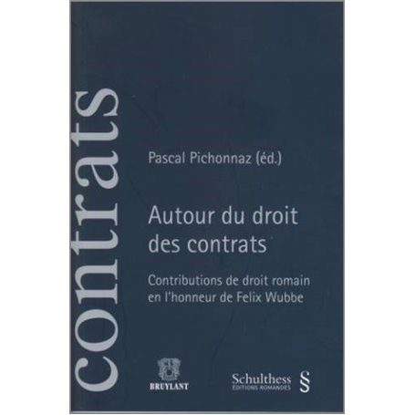 AUTOUR DU DROIT DES CONTRATS. CONTRIBUTIONS DE DROIT ROMAIN EN L'HONNEUR DE FELI