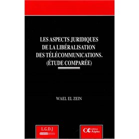 LES ASPECTS JURIDIQUES DE LA LIBÉRALISATION DES TÉLÉCOMMUNICATIONS.(ETUDES COMPA