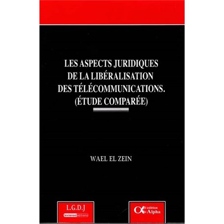 LES ASPECTS JURIDIQUES DE LA LIBÉRALISATION DES TÉLÉCOMMUNICATIONS.(ETUDES COMPA