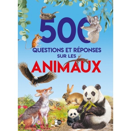 500 Questions et réponses sur les animaux