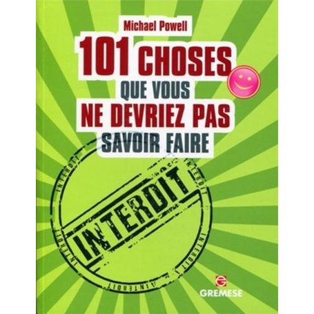 101 choses que vous ne devriez pas savoir faire