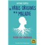 Les vraies origines de la maladie