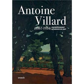 Antoine Villard (1867 - 1934), un Indépendant au service de l'art